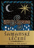 Šamanské léčení - karty a kniha - Michelle Motuzas - Kliknutím na obrázek zavřete